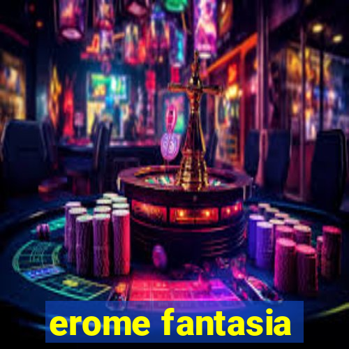 erome fantasia